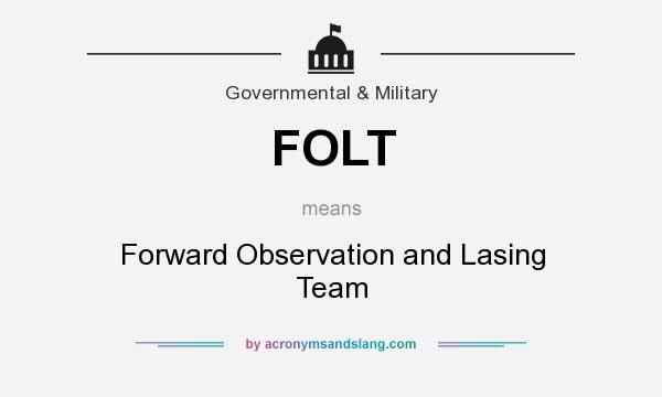 What does FOLT mean? It stands for Forward Observation and Lasing Team