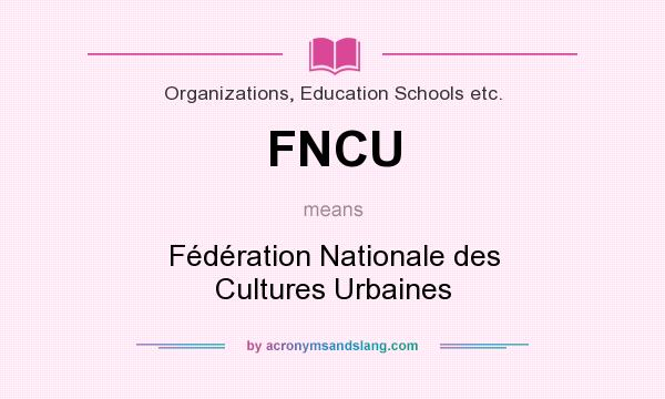 What does FNCU mean? It stands for Fédération Nationale des Cultures Urbaines