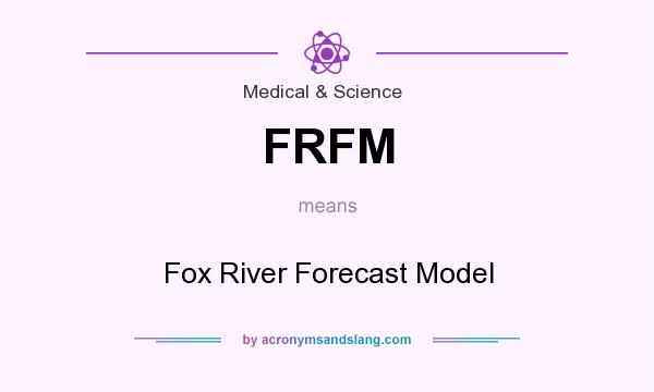 What does FRFM mean? It stands for Fox River Forecast Model