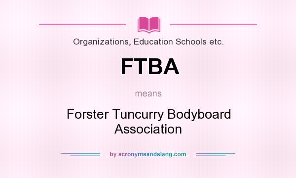 What does FTBA mean? It stands for Forster Tuncurry Bodyboard Association