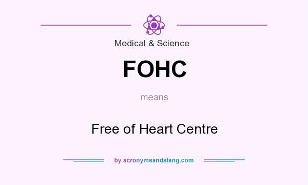 What does FOHC mean? It stands for Free of Heart Centre