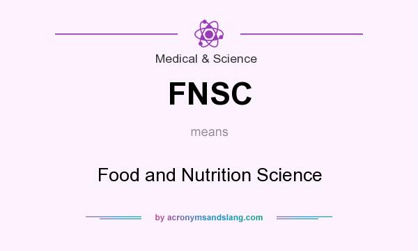 What does FNSC mean? It stands for Food and Nutrition Science
