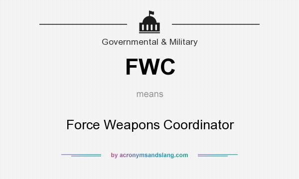 What does FWC mean? It stands for Force Weapons Coordinator