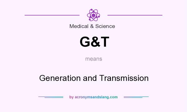 What does G&T mean? It stands for Generation and Transmission