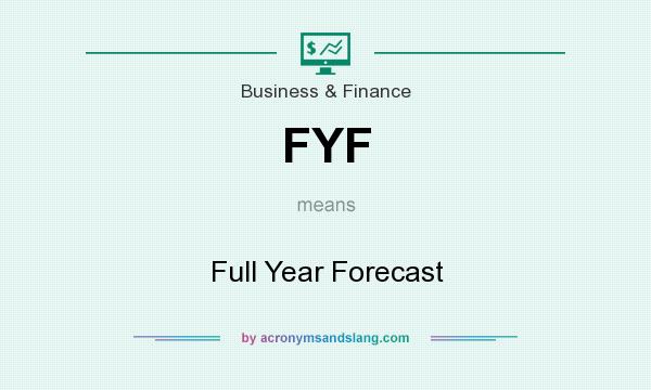 What does FYF mean? It stands for Full Year Forecast