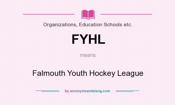 What does FYHL mean? It stands for Falmouth Youth Hockey League