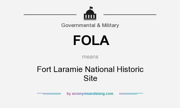 What does FOLA mean? It stands for Fort Laramie National Historic Site