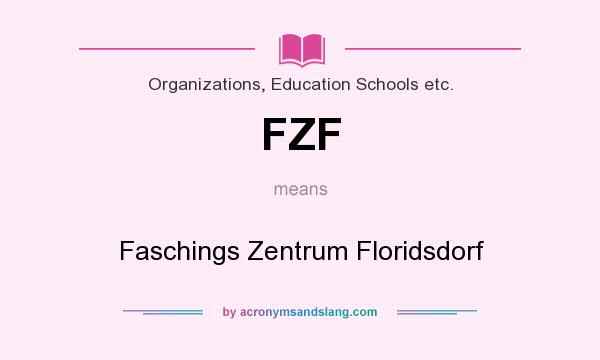 What does FZF mean? It stands for Faschings Zentrum Floridsdorf