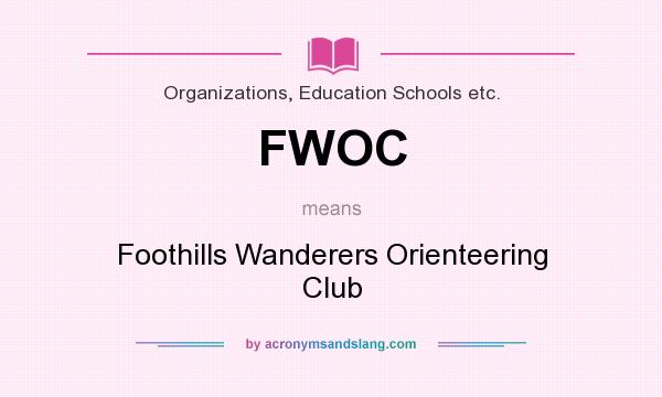 What does FWOC mean? It stands for Foothills Wanderers Orienteering Club