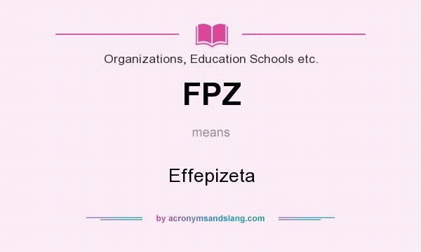 What does FPZ mean? It stands for Effepizeta