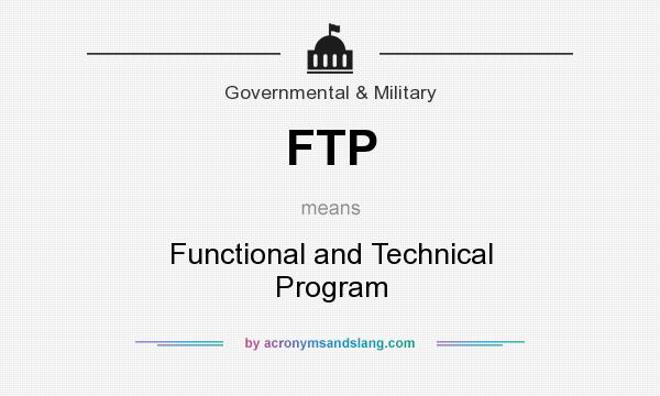 What does FTP mean? It stands for Functional and Technical Program