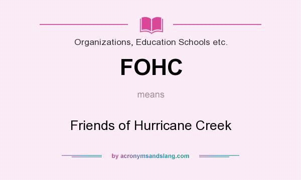 What does FOHC mean? It stands for Friends of Hurricane Creek