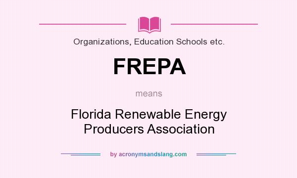 What does FREPA mean? It stands for Florida Renewable Energy Producers Association
