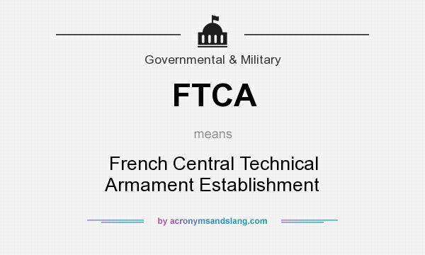 What does FTCA mean? It stands for French Central Technical Armament Establishment