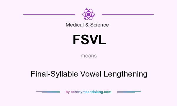 What does FSVL mean? It stands for Final-Syllable Vowel Lengthening