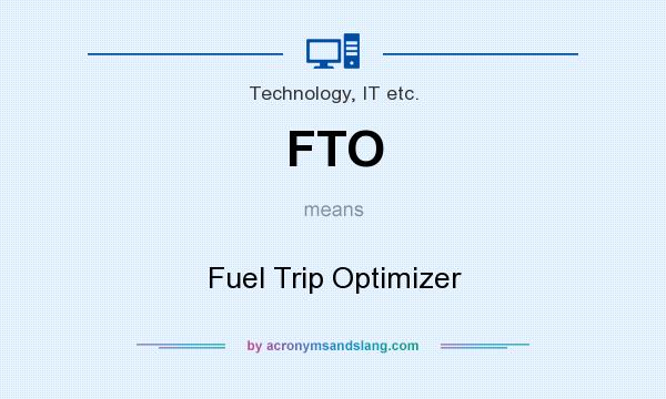 What does FTO mean? It stands for Fuel Trip Optimizer