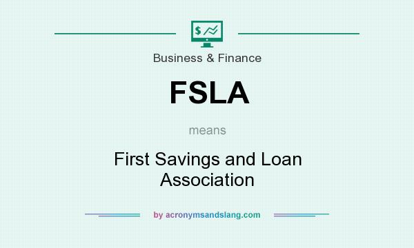 What does FSLA mean? It stands for First Savings and Loan Association