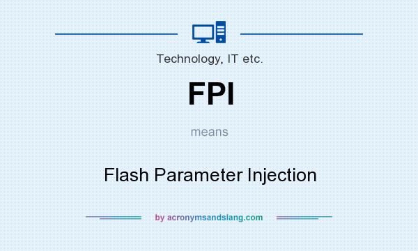 What does FPI mean? It stands for Flash Parameter Injection