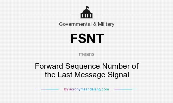What does FSNT mean? It stands for Forward Sequence Number of the Last Message Signal