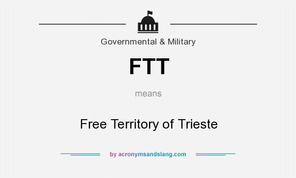 What does FTT mean? It stands for Free Territory of Trieste