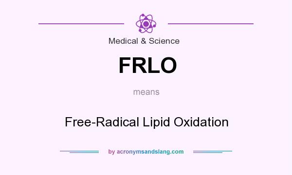 What does FRLO mean? It stands for Free-Radical Lipid Oxidation