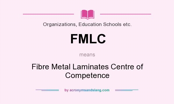 What does FMLC mean? It stands for Fibre Metal Laminates Centre of Competence