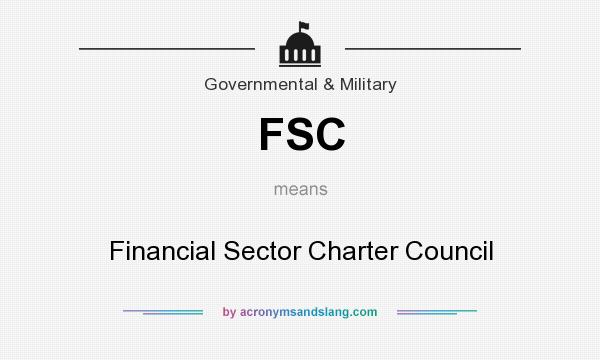 What does FSC mean? It stands for Financial Sector Charter Council