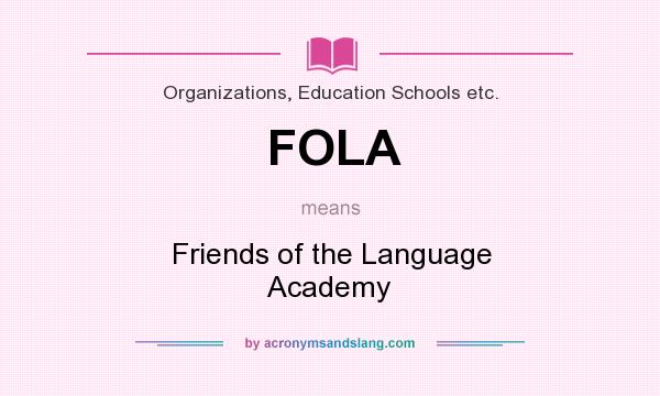 What does FOLA mean? It stands for Friends of the Language Academy