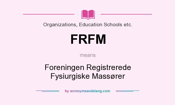 What does FRFM mean? It stands for Foreningen Registrerede Fysiurgiske Massører