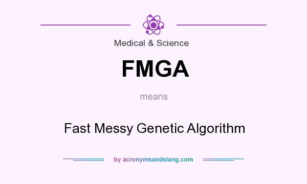 What does FMGA mean? It stands for Fast Messy Genetic Algorithm