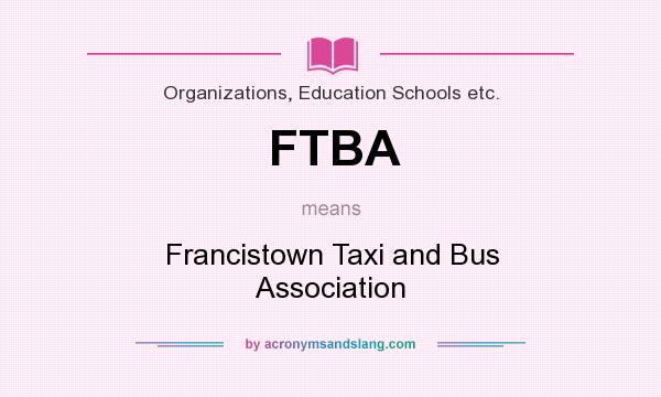 What does FTBA mean? It stands for Francistown Taxi and Bus Association