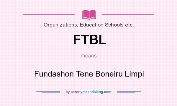 What does FTBL mean? It stands for Fundashon Tene Boneiru Limpi
