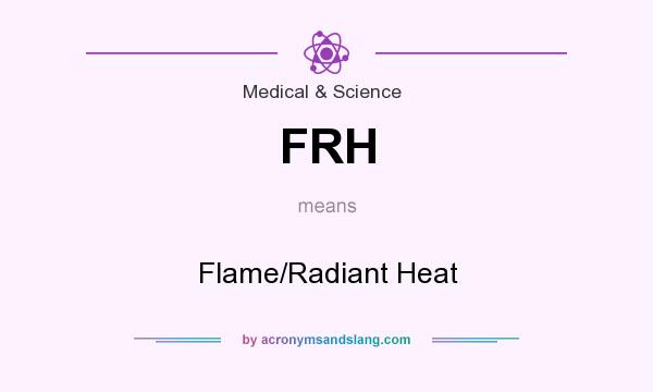 What does FRH mean? It stands for Flame/Radiant Heat