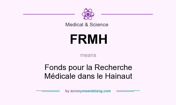 What does FRMH mean? It stands for Fonds pour la Recherche Médicale dans le Hainaut