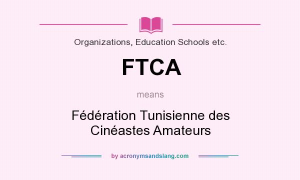 What does FTCA mean? It stands for Fédération Tunisienne des Cinéastes Amateurs
