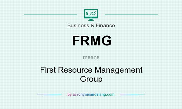 What does FRMG mean? It stands for First Resource Management Group