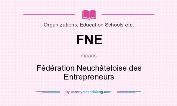 What does FNE mean? It stands for Fédération Neuchâteloise des Entrepreneurs