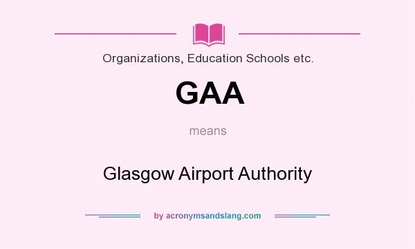 What does GAA mean? It stands for Glasgow Airport Authority