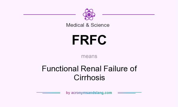 What does FRFC mean? It stands for Functional Renal Failure of Cirrhosis