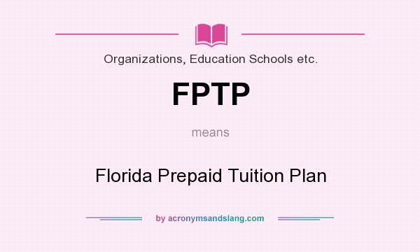 What does FPTP mean? It stands for Florida Prepaid Tuition Plan