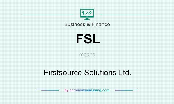 What does FSL mean? It stands for Firstsource Solutions Ltd.