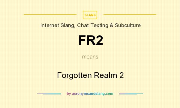 What does FR2 mean? It stands for Forgotten Realm 2