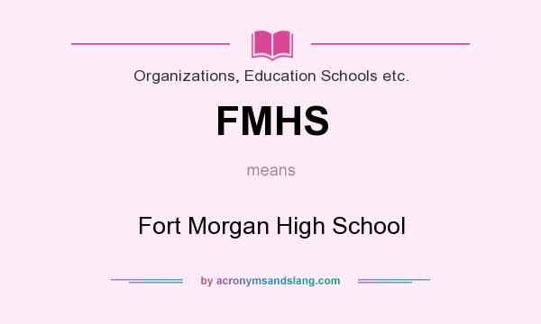 What does FMHS mean? It stands for Fort Morgan High School