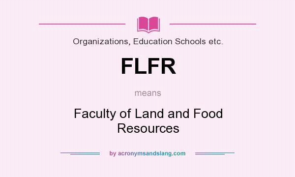 What does FLFR mean? It stands for Faculty of Land and Food Resources