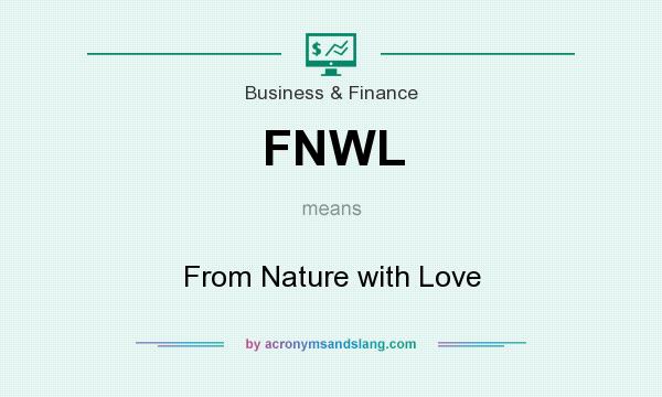 What does FNWL mean? It stands for From Nature with Love