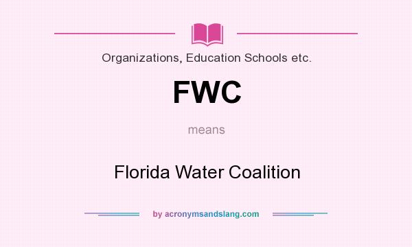 What does FWC mean? It stands for Florida Water Coalition