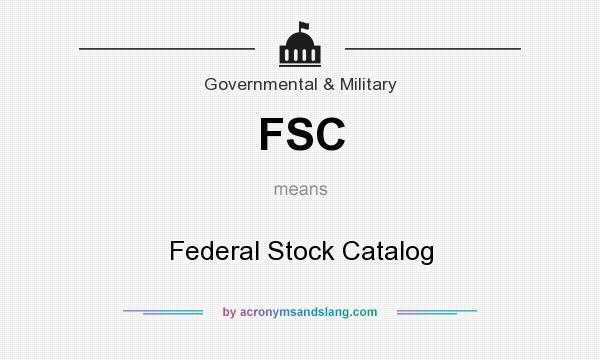 What does FSC mean? It stands for Federal Stock Catalog