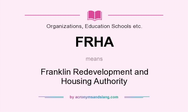 What does FRHA mean? It stands for Franklin Redevelopment and Housing Authority