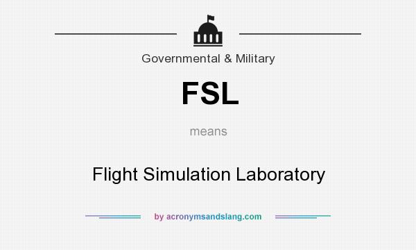 What does FSL mean? It stands for Flight Simulation Laboratory