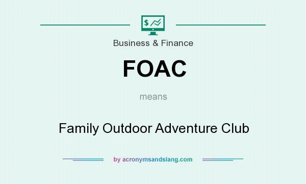 What does FOAC mean? It stands for Family Outdoor Adventure Club